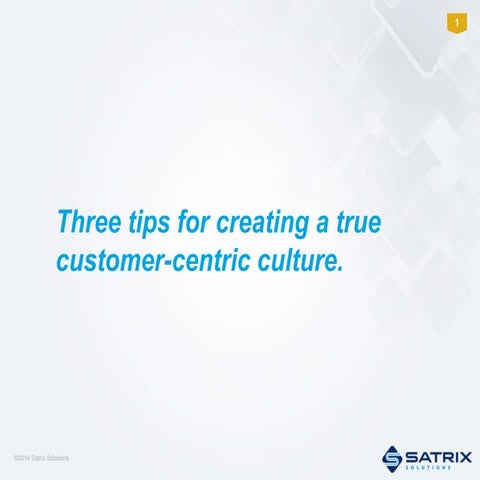3 Tips for Creating a Customer-Centric Culture 