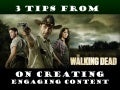 3 Tips from The Walking Dead on Creating Engaging Content