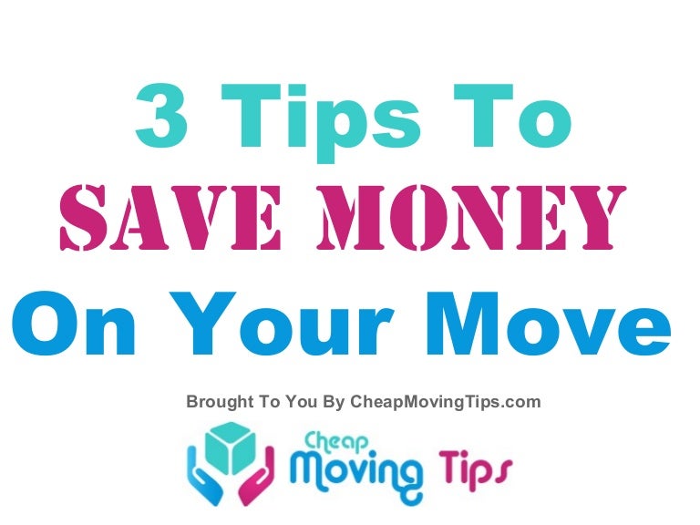3 Tips To Save Money On Your Move