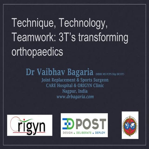 3T's: Technology, Technique & Team work that are transforming orthopaedics today
