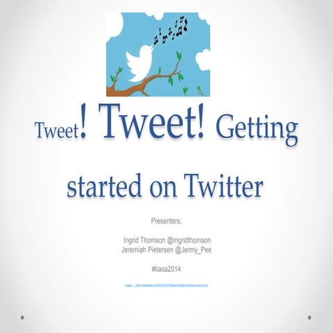 Tweet! Tweet!  Getting Started on Twitter