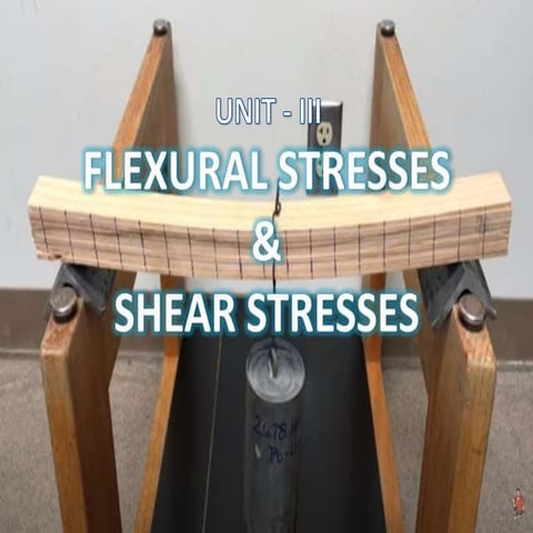 FLEXURAL STRESSES AND SHEAR STRESSES