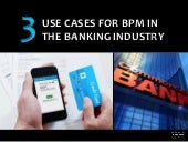 3 Use Cases for BPM in the Banking Industry