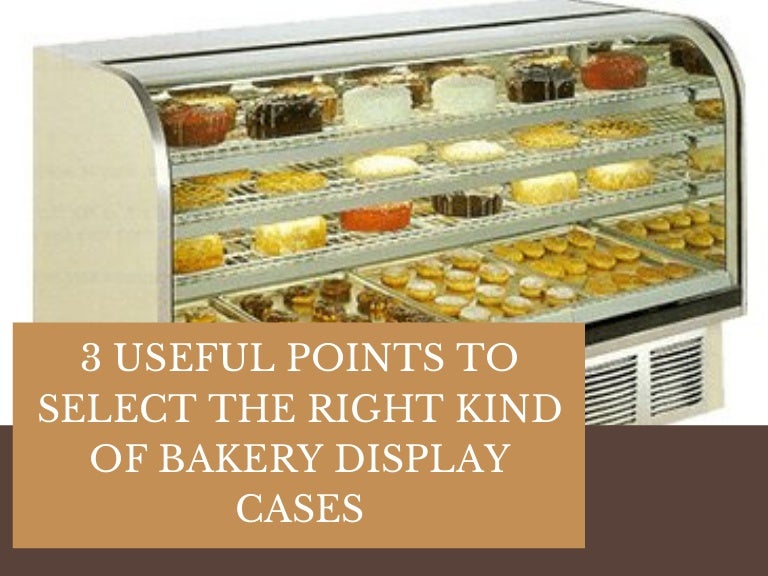 Select The Best Display Cases For Your Bakery Goods