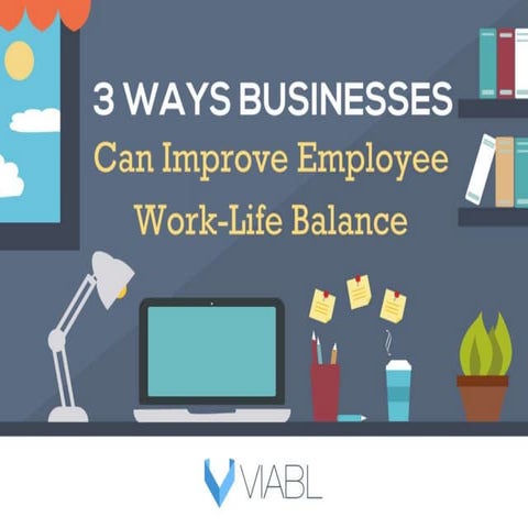 3 Ways To Improve Employee Work-Life Balance