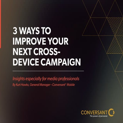 3 ways to improve your next cross-device campaign
