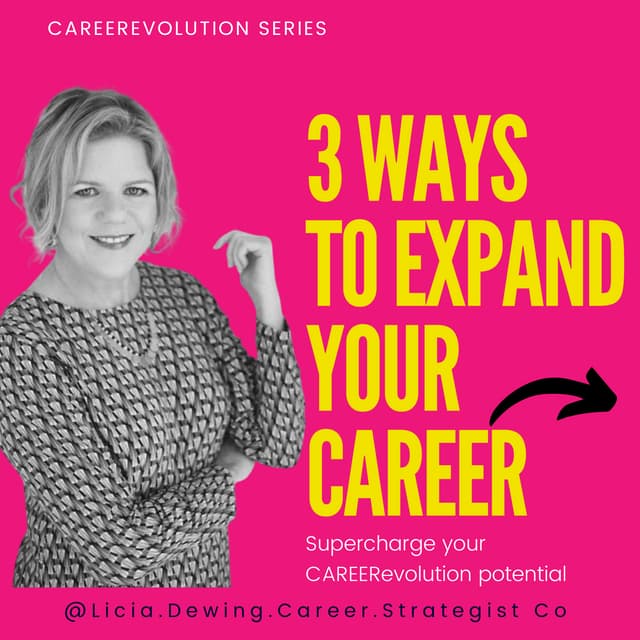 3 ways to Expand your Career by Licia Dewing Career Strategist