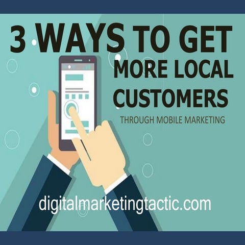 3 ways to get more local customers through mobile marketing