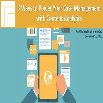 [Webinar Slides] 3 Ways to Power Your Case Management with Content Analytics