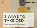 3 Ways To Take CBD To Get The Most Out Of Its Benefits