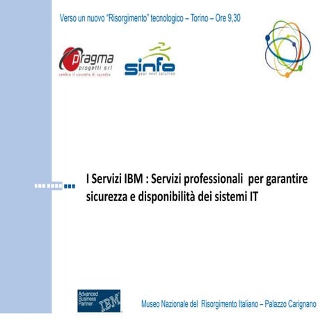 I Servizi IBM : Servizi professionali  per garantire sicurezza e disponibilit...