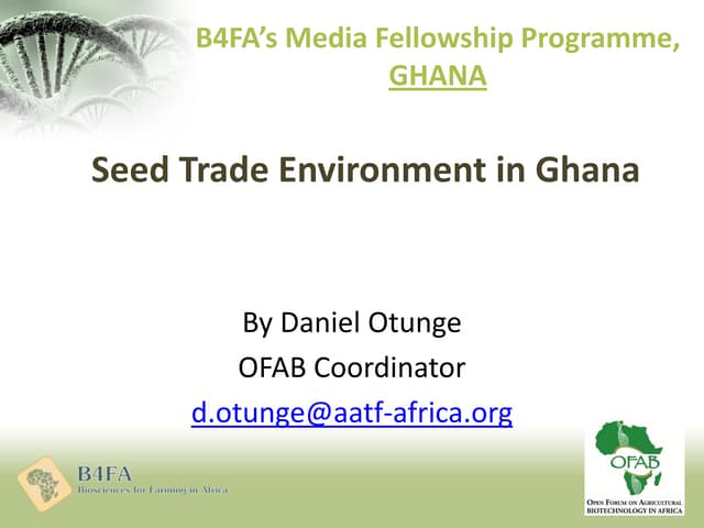 B4FA 2012 Ghana: Seed Trade Environment in Ghana - Daniel Otunge