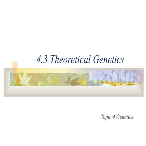 4.3 theoretical genetics
