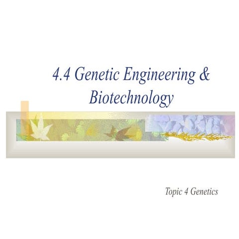 4.4 genetic engineering & biotechnology