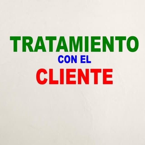4. tratamiento con el cliente
