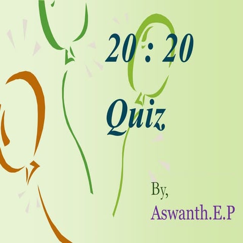 20 : 20 Quiz by Aswanth.E.P
