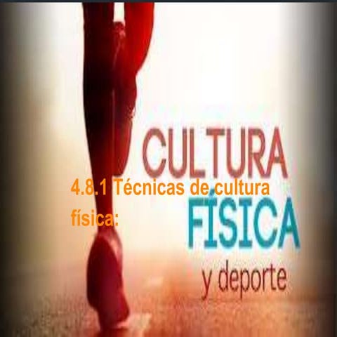 4.8.1 tecnicas de cultura fisica