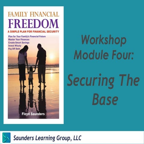 Securing Your Financial Base Module 4 of Family Financial Freedom 