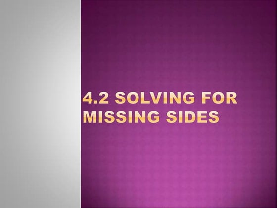 4.2 solving for missing sides