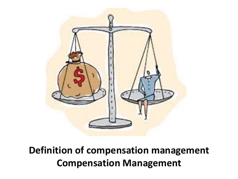 Definition of compensation management compensation management Ma…
