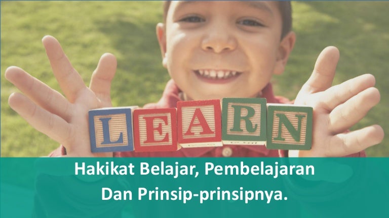 4.1 hakikat belajar, pembelajaran dan prinsip prinsipnya
