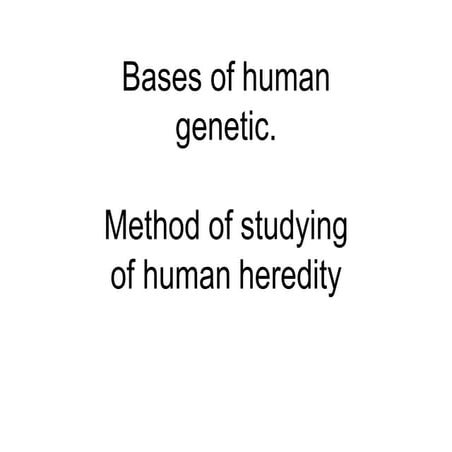 Bases of human genetic. Method of studying of human heredity