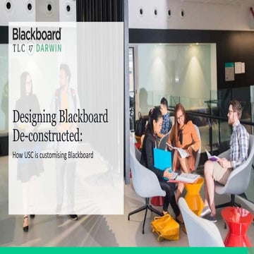 Designing Blackboard De-constructured: How USC is customising Blackboard | Ti...