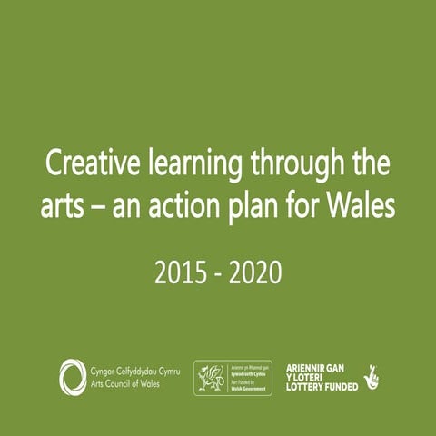 Creativity Learning Through the Arts - An Action Plan for Wales