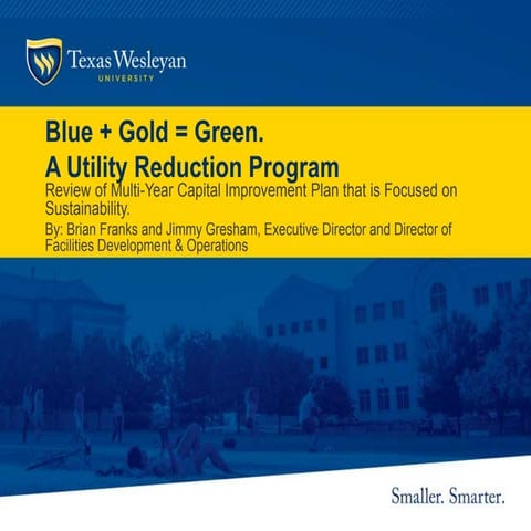 Texas Wesleyan University- Blue + Gold = Green. A Strategic Approach to Sustainability