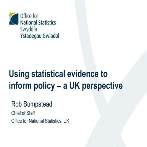 IAOS 2018 - Using statistical evidence to inform policy – a UK perspective, R...