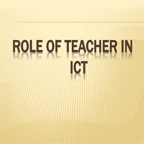 4.3 role of teacher in ict  e &amp; k - copy