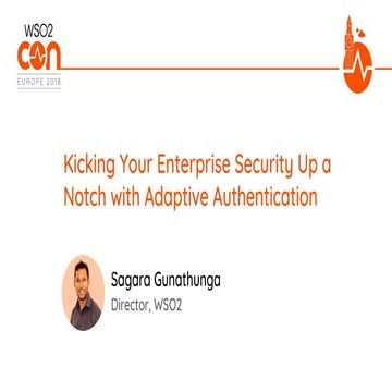 [WSO2Con EU 2018] Kicking Your Enterprise Security Up a Notch With Adaptive A...