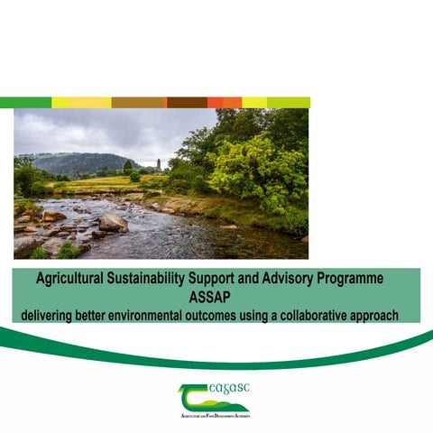4.Agricultural Sustainability Support and Advice Programme: delivering better...