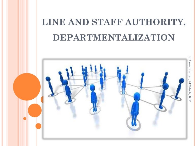 Line and staff authority, departmentalization