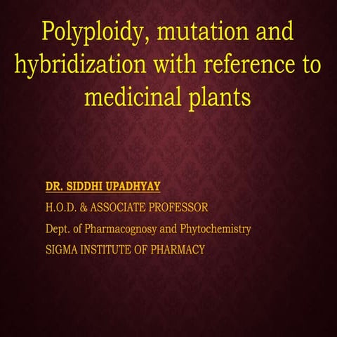 Polyploidy, Mutation and Hybridization with reference to Medicinal Plants