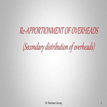SECONDARY DISTRIBUTION OF OVERHEADS/ RE-APPORTIONMENT OF OVERHEADS