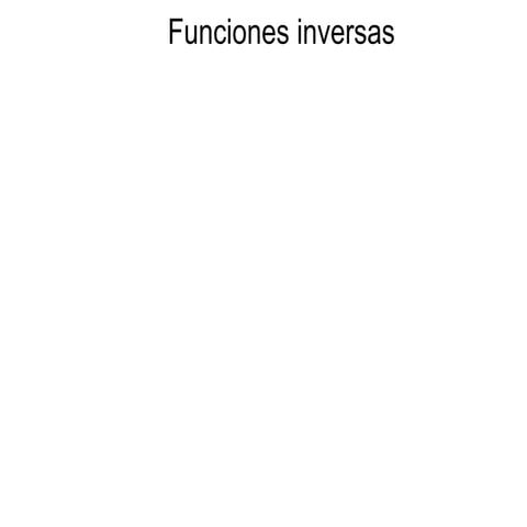 4.1 funciones inversas