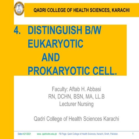 4. distinguish bw eukaryoticand prokaryotic cell.