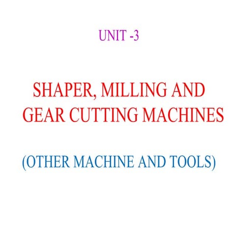  Shaper,  Milling and Gear cutting machines