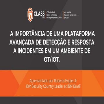 CLASS 2022 - Roberto Engler Jr. (IBM) - Gestão e monitoramento de alto nível para IOT E OT