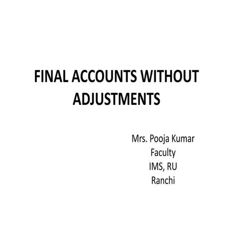 4. FINAL ACCOUNTS WITHOUT ADJUSTMENTS.pptx