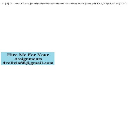 4. [5] X1 and X2 are jointly distributed random variables with joint .pdf