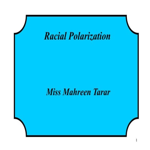 4. Racial Polarization 02 miss mahreen tarar