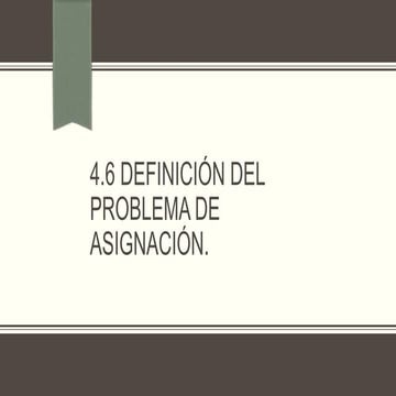 4.6 DEFINICION DEL PROBLEMA DE ASIGNACION.pptx