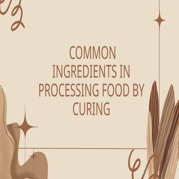 4. Common Ingredients in Processing Food by Curing.pptx