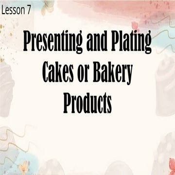 Presenting and Plating Cakes or Bakery Products