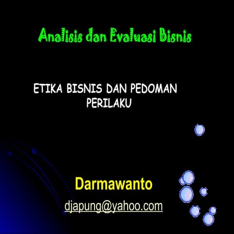 ETIKA BISNIS DAN PEDOMAN PERILAKU ( ANALISIS DAN EVALUASI BISNIS) | PPT
