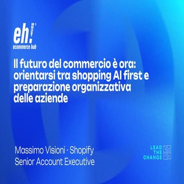 [EH2025] - Il futuro del commercio è ora: orientarsi fra shopping AI first e ...