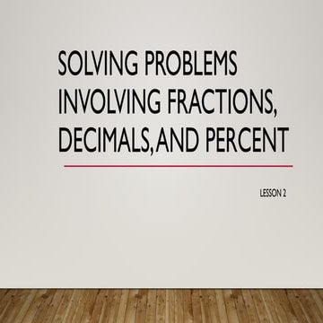 4. Solving problems involving fractions, decimals, and percent.pptx