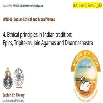 Ethical principles in Indian tradition: Epics, Tripitakas, Jain Agamas and Dh...